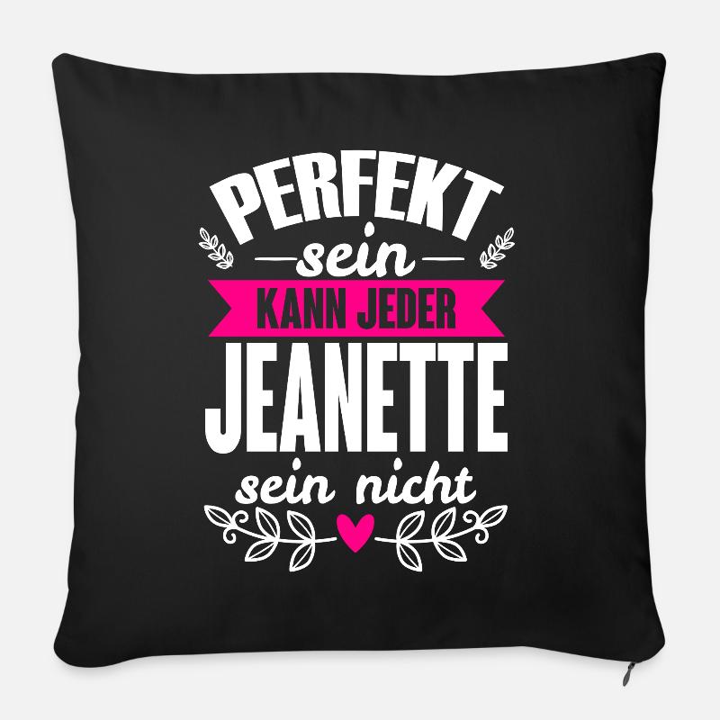 Jeanette - Perfekt Sein Kann Jeder Jeanette Nicht - Sofakissenbezug 45 x 45 cm - Schwarz