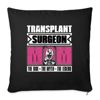 Transplant Surgeon Mom The Idol The Myth Physician - Sofakissenbezug 45 x 45 cm - Schwarz - Vorne