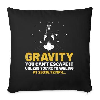 Gravity You Cant Escape It Funny Gravity Science - Sofa pillowcase 17,3'' x 17,3'' (45 x 45 cm) - black - Front
