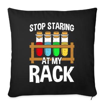 Stop Staring At My Rack Funny Chemistry Science - Sofa pillowcase 17,3'' x 17,3'' (45 x 45 cm) - black - Front