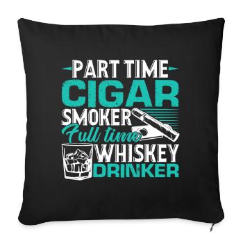 Cigar Smoking Part Time Cigar Smoker - Sofa pillowcase 17,3'' x 17,3'' (45 x 45 cm) - black - Front