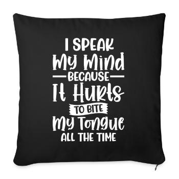 I Speak My Mind Because It Hurts to Bite My - Sofa pillowcase 17,3'' x 17,3'' (45 x 45 cm) - black - Front
