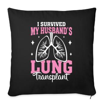I Survived My Husbands Lung Transplant Funny Lung - Sofa pillowcase 17,3'' x 17,3'' (45 x 45 cm) - black - Front