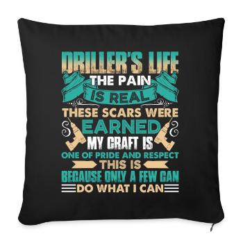 Driller's Life The Pain Is Real - Sofa pillowcase 17,3'' x 17,3'' (45 x 45 cm) - black - Front