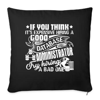 Database Administrator Good Database Administrator - Sofa pillowcase 17,3'' x 17,3'' (45 x 45 cm) - black - Front