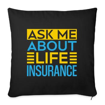 Insurance Agent Ask Me About Funny Insurance - Sofa pillowcase 17,3'' x 17,3'' (45 x 45 cm) - black - Front