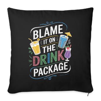 Party without borders – the drink package is to blame! - Sofa pillowcase 17,3'' x 17,3'' (45 x 45 cm) - black - Front