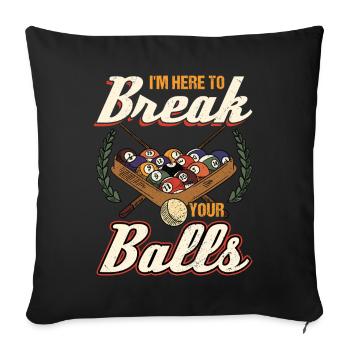 Billard I'm Here To Break Your Balls - Sofakissenbezug 45 x 45 cm - Schwarz - Vorne