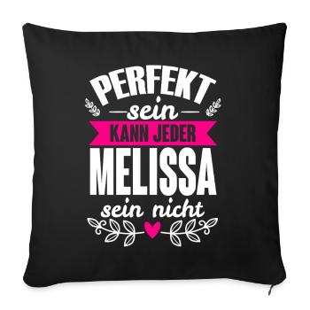 Melissa - Perfekt Sein Kann Jeder Melissa Nicht - Sofakissenbezug 45 x 45 cm - Schwarz - Vorne