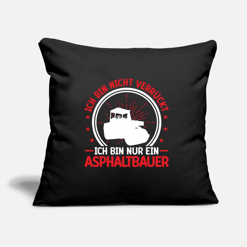 Asphalt builder is not crazy road construction Sofa pillowcase 17,3'' x 17,3'' (45 x 45 cm)