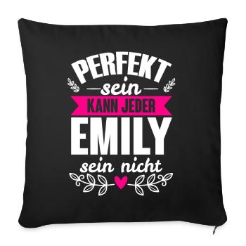 Emily - Perfekt Sein Kann Jeder Emily Sein Nicht - Sofakissenbezug 45 x 45 cm - Schwarz - Vorne