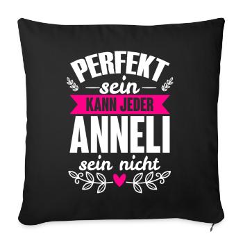 Anneli - Perfekt Sein Kann Jeder Anneli Sein Nicht - Sofakissenbezug 45 x 45 cm - Schwarz - Vorne