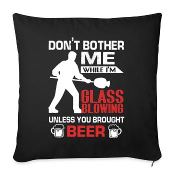 Don't Bother Me While I am Glassblowing - Sofa pillowcase 17,3'' x 17,3'' (45 x 45 cm) - black - Front