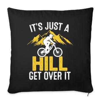 It's Just A Hill Get Over It Funny MTB Mountain - Sofa pillowcase 17,3'' x 17,3'' (45 x 45 cm) - black - Front