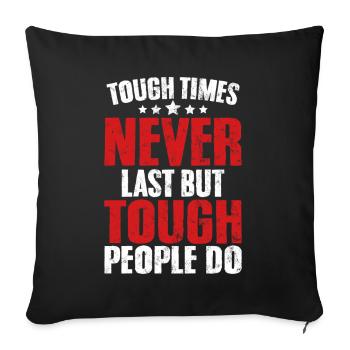 Tough Times Never Last But Tough People Do - Sofa pillowcase 17,3'' x 17,3'' (45 x 45 cm) - black - Front