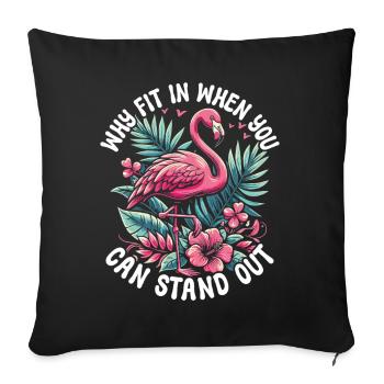 Why Fit In When You Can Stand Out? Flamingo - Sofakissenbezug 45 x 45 cm - Schwarz - Vorne