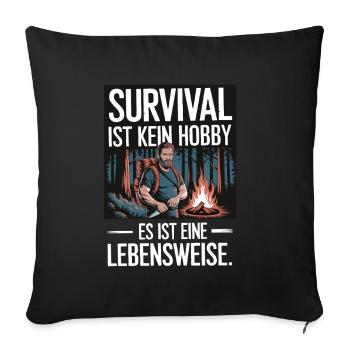 Survival ist kein Hobby es ist eine Lebensweise - Sofakissenbezug 45 x 45 cm - Schwarz - Vorne