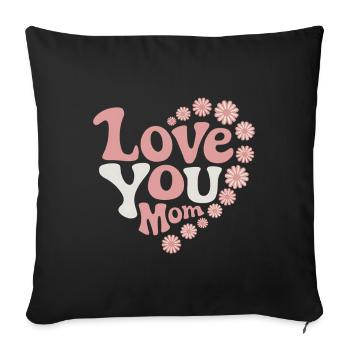 Mom Saying Mother's Day Design Mom Love - Sofa pillowcase 17,3'' x 17,3'' (45 x 45 cm) - black - Front