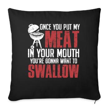 Once You Put My Meat In Your Mouth Funny BBQ - Sofa pillowcase 17,3'' x 17,3'' (45 x 45 cm) - black - Front