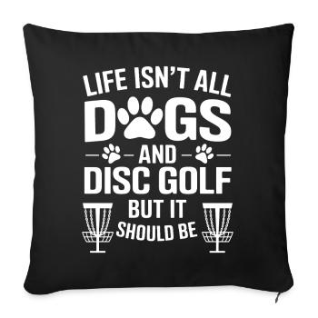 Disc Golf Saying Dogs Funny Disc Golf Gift - Sofa pillowcase 17,3'' x 17,3'' (45 x 45 cm) - black - Front
