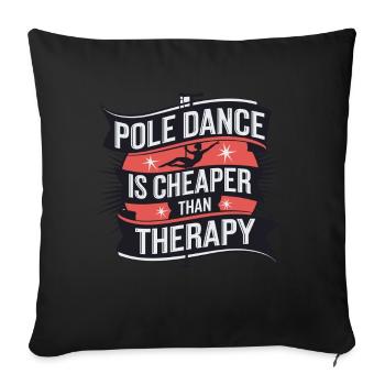 Pole Dance Is Cheaper Than Therapy - Sofakissenbezug 45 x 45 cm - Schwarz - Vorne