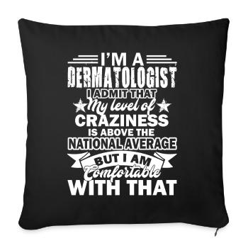 Dermatologist I Am A Dermatologist - Sofa pillowcase 17,3'' x 17,3'' (45 x 45 cm) - black - Front