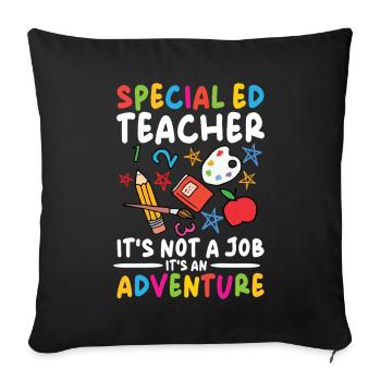 Special Education Teachers - Not a Job, an Adventure - Sofa pillowcase 17,3'' x 17,3'' (45 x 45 cm) - black - Front