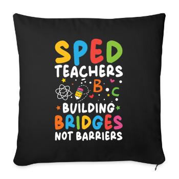 Special Education Teachers Don't Build Bridges - Sofa pillowcase 17,3'' x 17,3'' (45 x 45 cm) - black - Front