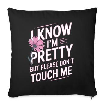 I Know Im Pretty But Please Do Not Touch Me Women - Sofa pillowcase 17,3'' x 17,3'' (45 x 45 cm) - black - Front