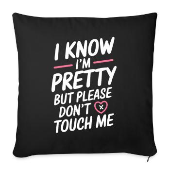 I Know Im Pretty But Please Do Not Touch Me Women - Sofa pillowcase 17,3'' x 17,3'' (45 x 45 cm) - black - Front
