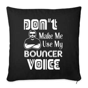 Bouncer Don't Make Me Use Bouncer Voice - Sofa pillowcase 17,3'' x 17,3'' (45 x 45 cm) - black - Front