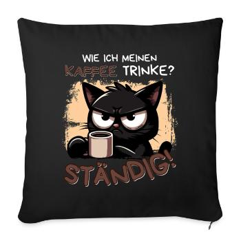 Kaffee. Ständig. Schwarze Katze mit Koffeinblick - Sofakissenbezug 45 x 45 cm - Schwarz - Vorne