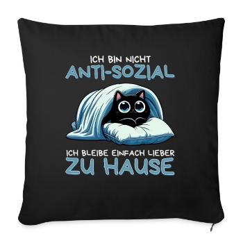 Ich bin nicht anti-sozial – nur gerne zu Hause - Sofakissenbezug 45 x 45 cm - Schwarz - Vorne