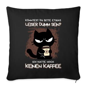 Kaffee. Jetzt. Sofort. – Grumpy Style mit Koffein - Sofakissenbezug 45 x 45 cm - Schwarz - Vorne