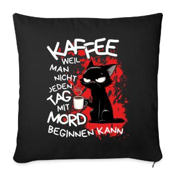 Kaffee kann Mord verhindern – Sarkastische Katze - Sofakissenbezug 45 x 45 cm - Schwarz - Vorne