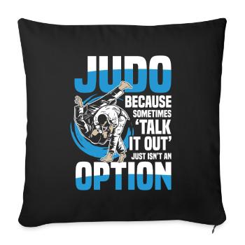 Judo: Because talking is not always an option - Sofa pillowcase 17,3'' x 17,3'' (45 x 45 cm) - black - Front