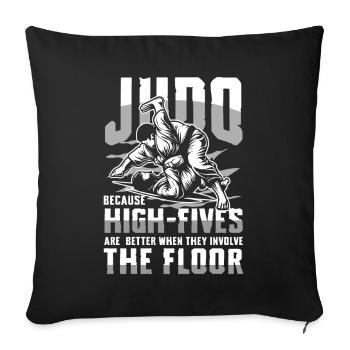 Judo: High-Fives Are Better When Involving The - Sofa pillowcase 17,3'' x 17,3'' (45 x 45 cm) - black - Front