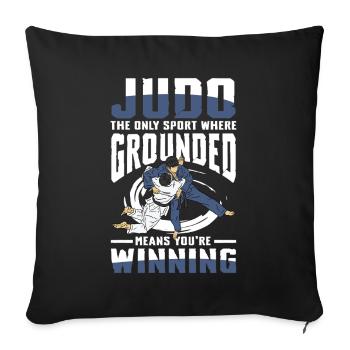 Judo: The Only Sport Where Grounded Means You're - Sofakissenbezug 45 x 45 cm - Schwarz - Vorne