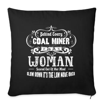 Coal Miner Behind Every Coal Miner - Sofa pillowcase 17,3'' x 17,3'' (45 x 45 cm) - black - Front