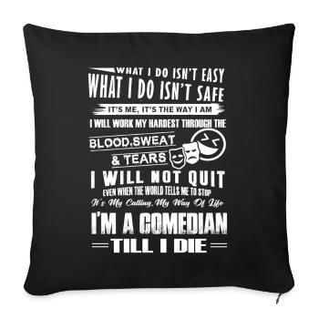 Comedian I am A Comedian Till I Die - Sofa pillowcase 17,3'' x 17,3'' (45 x 45 cm) - black - Front