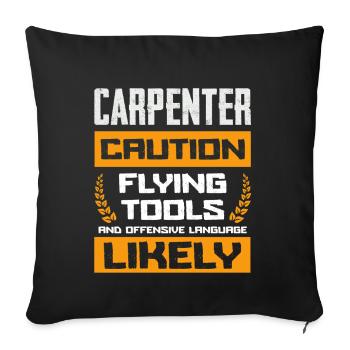 Beware of carpenter flying tools and - Sofa pillowcase 17,3'' x 17,3'' (45 x 45 cm) - black - Front