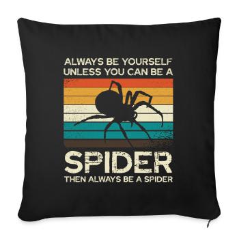 Always be yourself unless you can be a spider - Sofa pillowcase 17,3'' x 17,3'' (45 x 45 cm) - black - Front