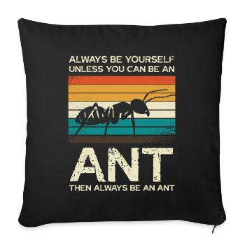 Always be unique like an ant - Sofa pillowcase 17,3'' x 17,3'' (45 x 45 cm) - black - Front