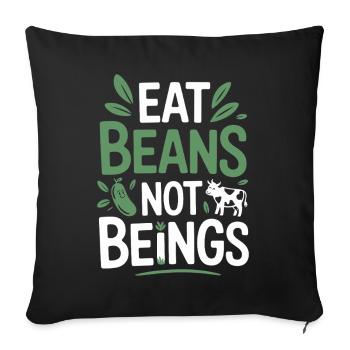 Manger des haricots Pas des êtres Animaux Haricots Végétarien Végétalien - Housse de coussin décorative 45 x 45 cm - noir - Devant