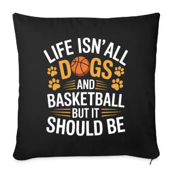 Basketball Saying Dogs Funny Basketball Gift - Sofa pillowcase 17,3'' x 17,3'' (45 x 45 cm) - black - Front