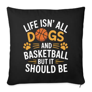 Basketball Saying Dogs Funny Basketball Gift - Sofa pillowcase 17,3'' x 17,3'' (45 x 45 cm) - black - Front