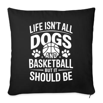 Basketball Saying Dogs Funny Basketball Gift - Sofa pillowcase 17,3'' x 17,3'' (45 x 45 cm) - black - Front