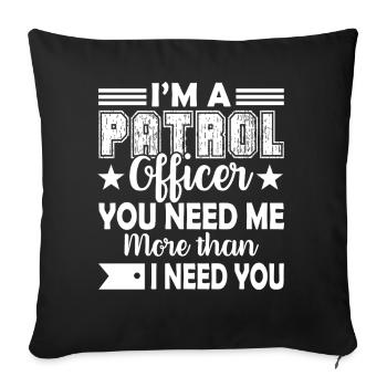 Patrol Officer I am A Patrol Officer - Sofa pillowcase 17,3'' x 17,3'' (45 x 45 cm) - black - Front