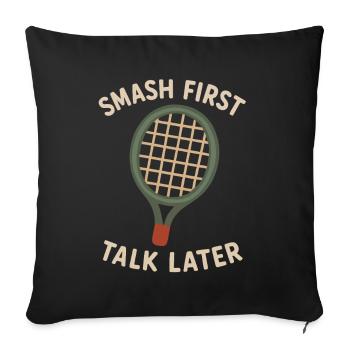 First smash, then talk - Sofa pillowcase 17,3'' x 17,3'' (45 x 45 cm) - black - Front
