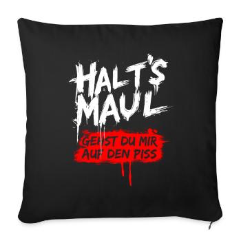 Halts Maul Spruch Design Sarkasmus Lustig - Sofakissenbezug 45 x 45 cm - Schwarz - Vorne
